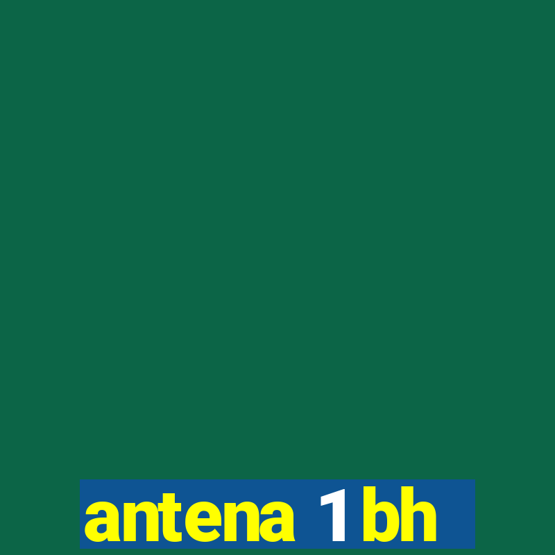 antena 1 bh